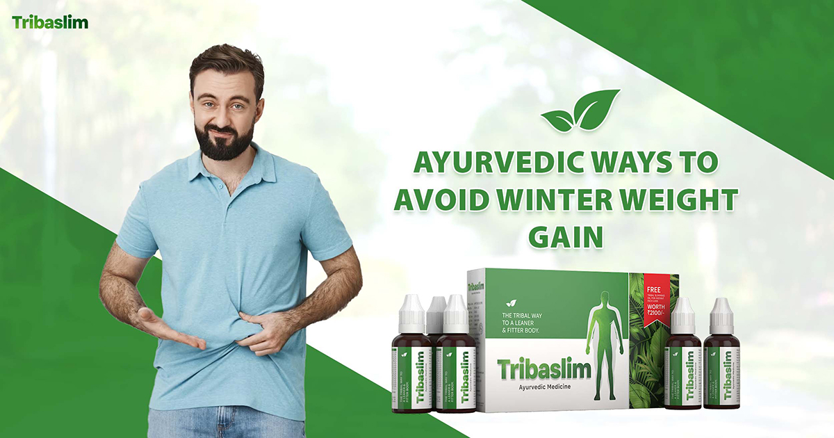Ayurvedic Ways to Avoid Winter Weight Gain