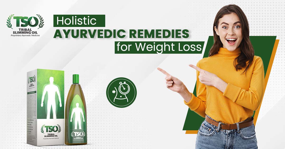 Holistic Ayurvedic Remedies for Weight Loss
