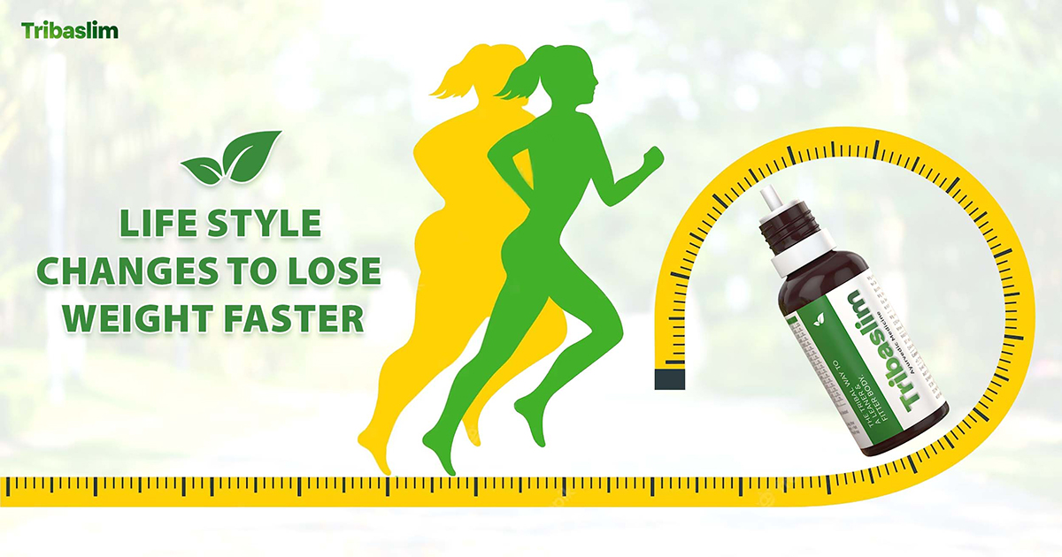 Life Style Changes to Lose Weight Faster